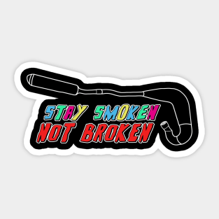 Stay Smoken Not Broken (Vintage Exhaust - Color/White Outline) Sticker